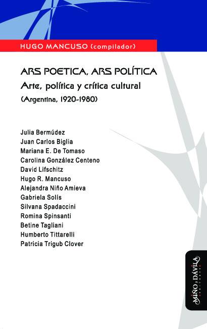 Ars poetica, ars política. Arte, política y crítica cultural (Argentina, 1920-1980)