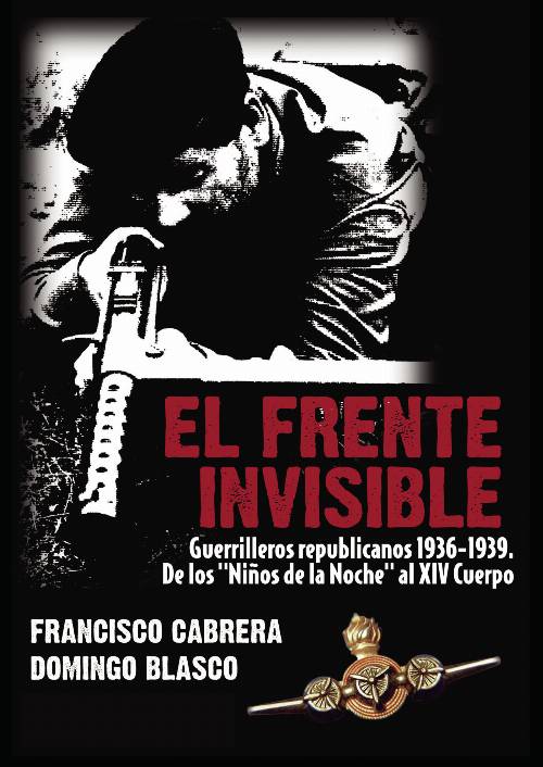 El frente invisible. Guerrilleros republicanos 1936-1939