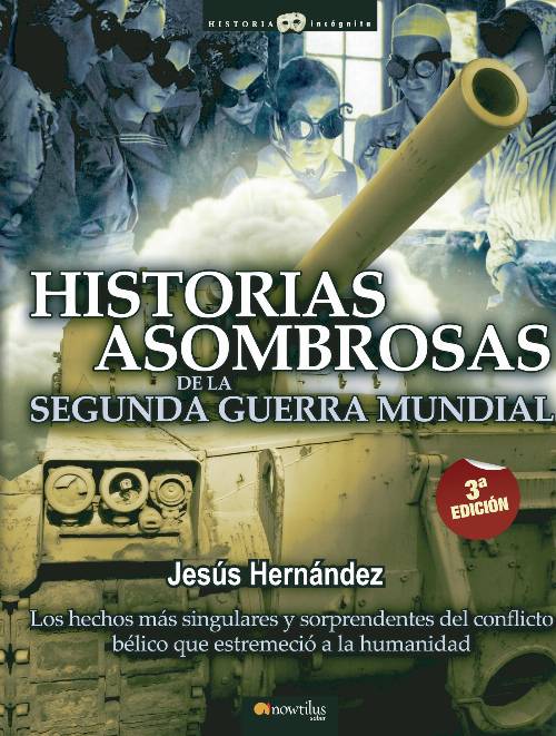 Historias asombrosas de la Segunda Guerra Mundial