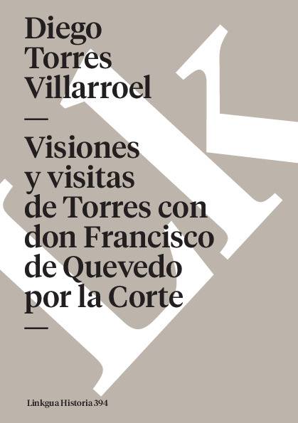 Visiones y visitas de Torres con don Francisco de Quevedo por la Corte