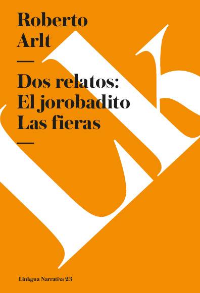Dos relatos. El jorobadito. Las fieras
