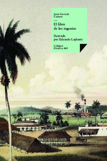 El libro de los ingenios: colección de vistas de los principales ingenios de la isla de Cuba