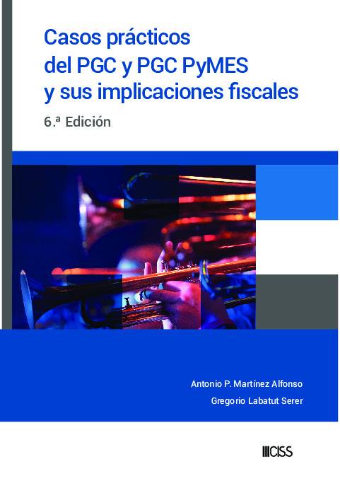 Casos prácticos del PGC y PGC Pymes y sus implicaciones fiscales (6.ª Edición)