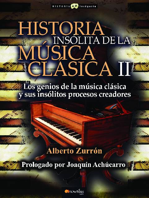 Historia insólita de la música clásica II. La inspiración de los genios y sus partituras universales