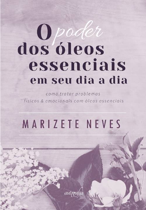 O poder dos óleos essenciais em seu dia a dia