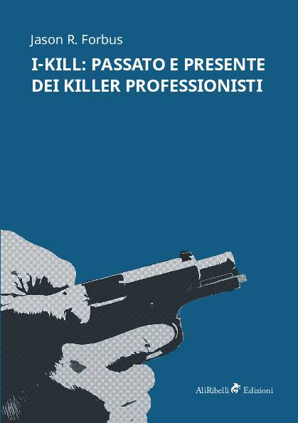 I-Kill: passato e presente dei killer professionisti