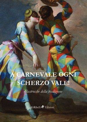 A Carnevale ogni scherzo vale! Filastrocche della tradizione