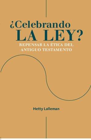 ¿Celebrando la Ley? Repensar le ética del Antiguo Testamento