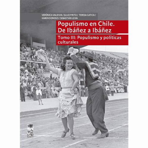 Populismo en Chile. De Ibáñez a Ibáñez – Tomo III