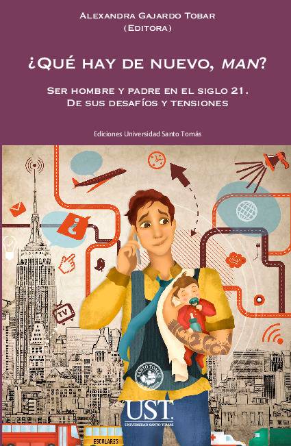 ¿Qué hay de nuevo, man? Ser hombre y padre en el siglo 21. De sus desafíos y tensiones