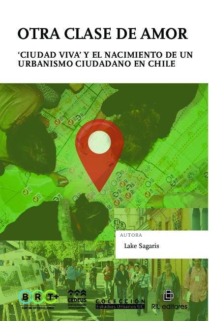 Otra clase de amor: «ciudad viva» y el nacimiento de un urbanismo ciudadano en Chile