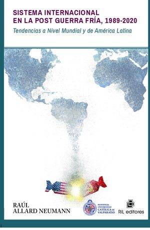 Sistema internacional en la Post Guerra Fría 1989-2020: tendencias a nivel mundial y de América Latina
