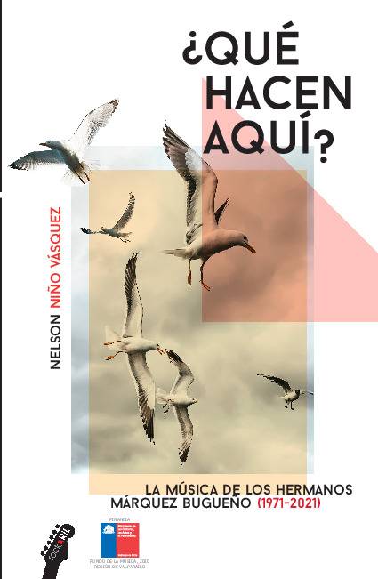 ¿Qué hacen aquí? La música de los hermanos Márquez Bugueño (1971-2021)