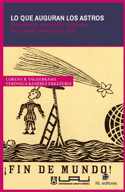 Lo que auguran los astros: espectáculos, maravillas y catástrofes en la prensa chilena (1868-1912)