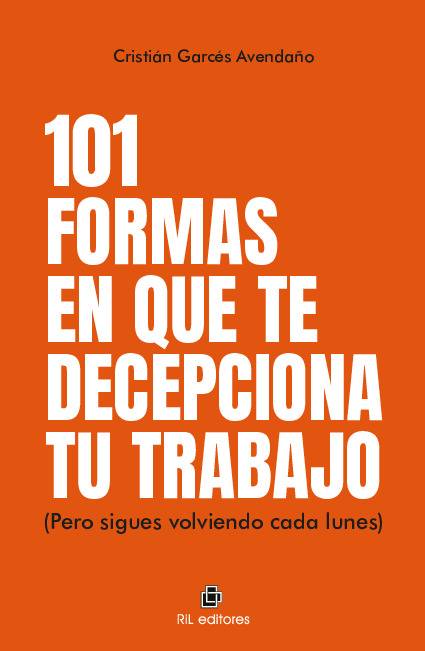 101 formas en que te decepciona tu trabajo (pero sigues volviendo cada lunes)