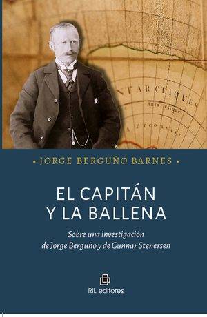 El Capitán y la Ballena. Sobre una investigación de Jorge Berguño y de Gunnar Stenersen