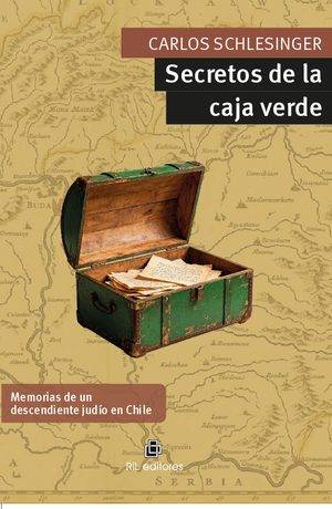 Secretos de la caja verde. Memorias de un descendiente judío en Chile