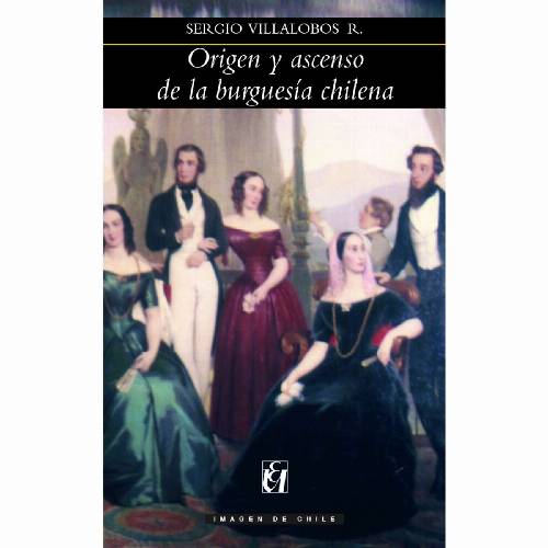 Origen y ascenso de la burguesía chilena