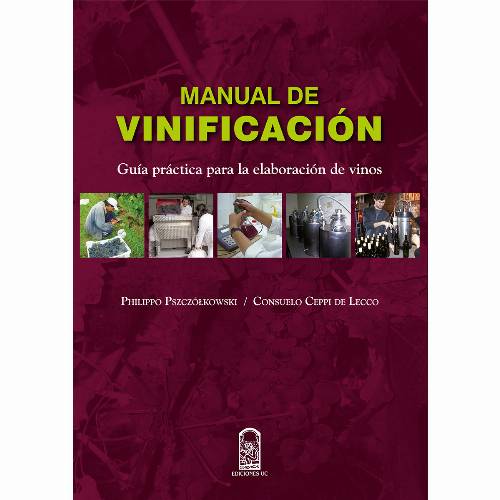 Manual de vinificación: Guía Práctica Para La Elaboración De Vinos