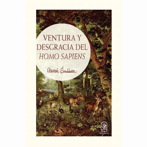 Ventura y desgracia del Homo Sapiens