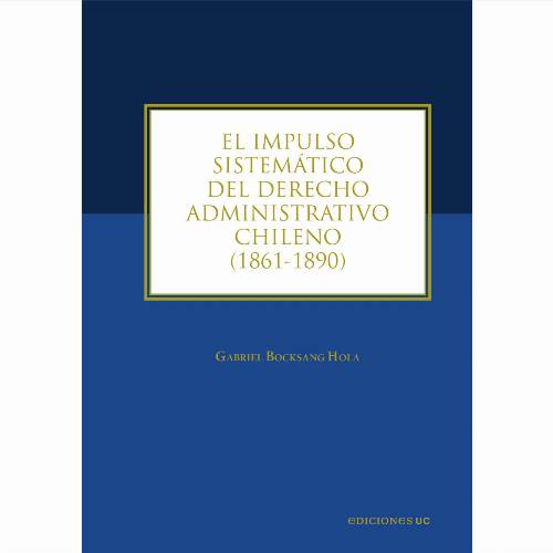 El impulso sistemático del derecho administrativo chileno
