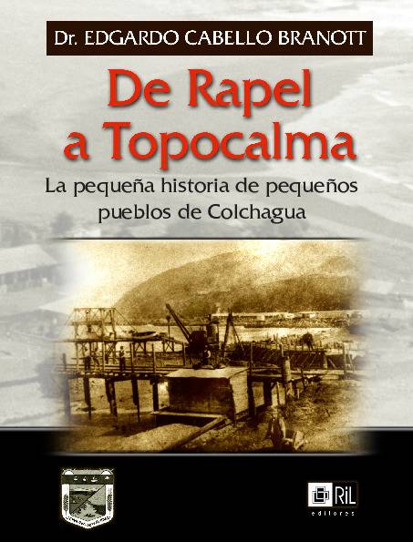 De Rapel a Topocalma: la pequeña historia de pequeños pueblos de Colchagua