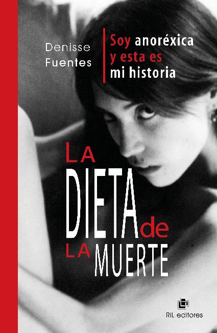 La dieta de la muerte: soy anoréxica y esta es mi historia