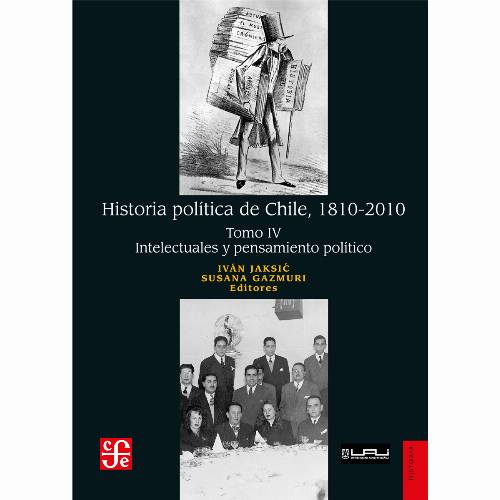 Historia política de Chile, 1810-2010. Tomo IV: Intelectuales y pensamiento político
