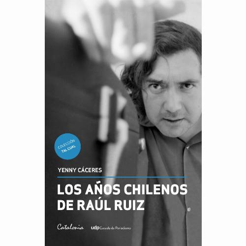 Los años chilenos de Raúl Ruiz