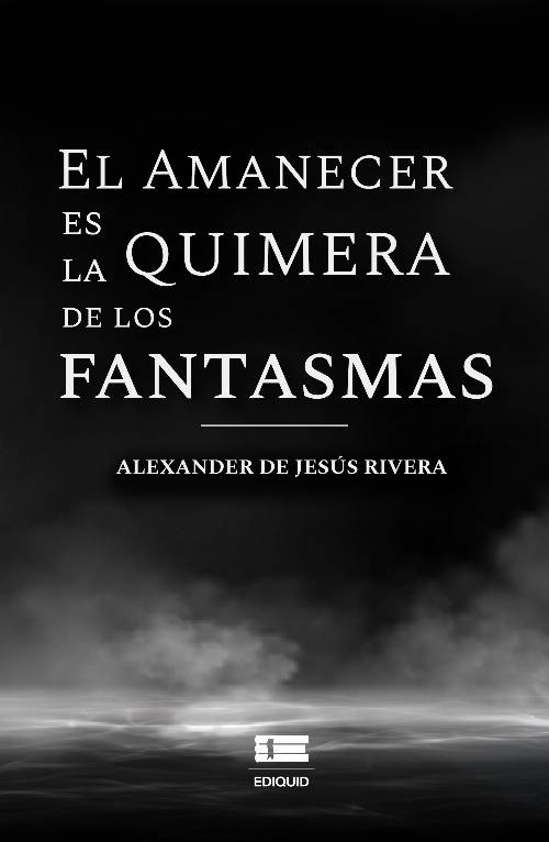 El amanecer es la quimera de los fantasmas