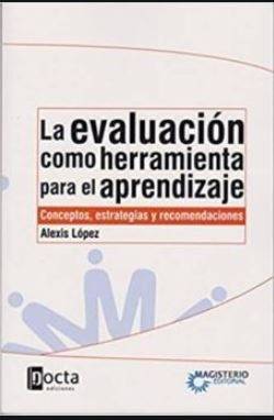 LA EVALUACIÓN COMO HERRAMIENTA PARA EL APRENDIZAJE ES