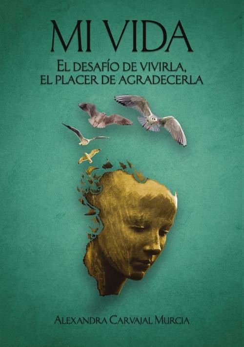 MI VIDA. EL DESAFÍO DE VIVIRLA, EL PLACER DE AGRADECERLA
