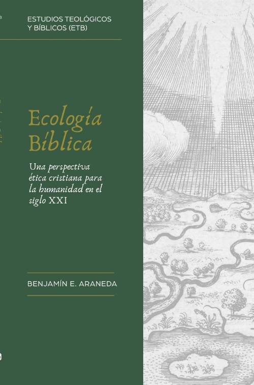 Ecología bíblica: Una perspectiva ética cristiana para la humanidad en el siglo XXI