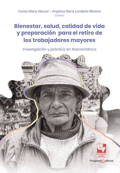 Bienestar, salud, calidad de vida y preparación para el retiro de los trabajadores mayores
