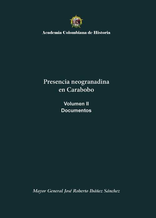 Presencia neogranadina en Carabobo. Documentos. Volumen II