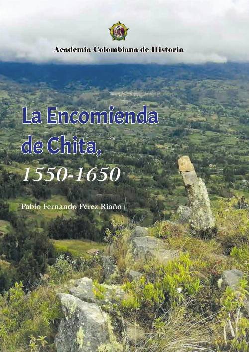 La Encomienda de Chita, 1550- 1650.