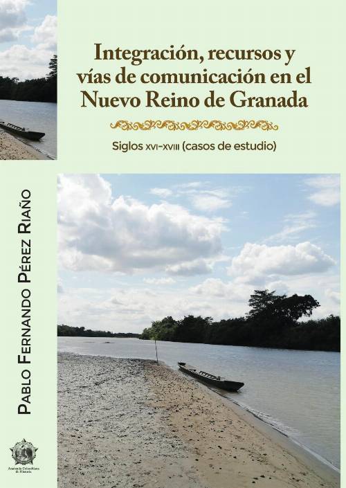 Integración, recursos y vías de comunicación en el Nuevo Reino de Granada.