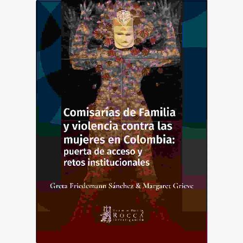 Comisarías de Familia y violencia contra las mujeres en Colombia: puerta de acceso y retos institucionales
