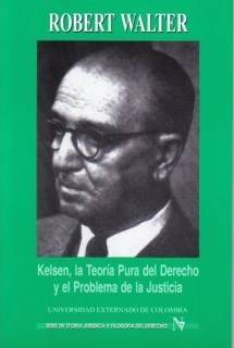 Kelsen, la teoría pura del derecho y el problema de la justicia