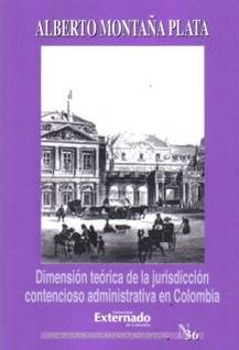 Dimensión teórica de la jurisdicción contencioso administrativa en Colombia