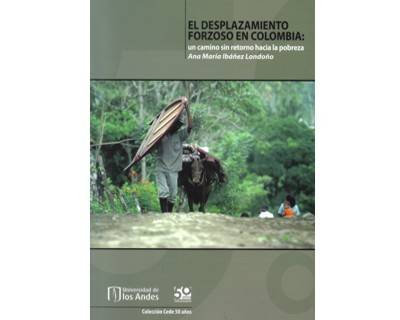 El desplazamiento forzoso en Colombia: Un camino sin retorno hacia la pobreza