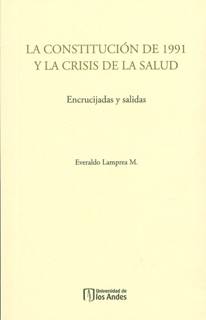 La constitución de 1991 y la crisis de la salud. Encrucijadas y salidas