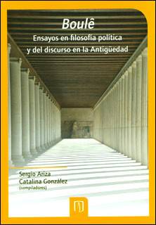 BoulUcirc;ª. Ensayos en filosofía política y del discurso en la Antigüedad