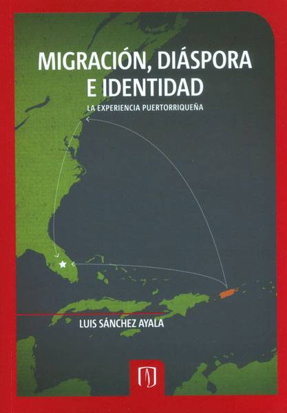 Migración, diáspora e identidad. La experiencia puertorriqueña