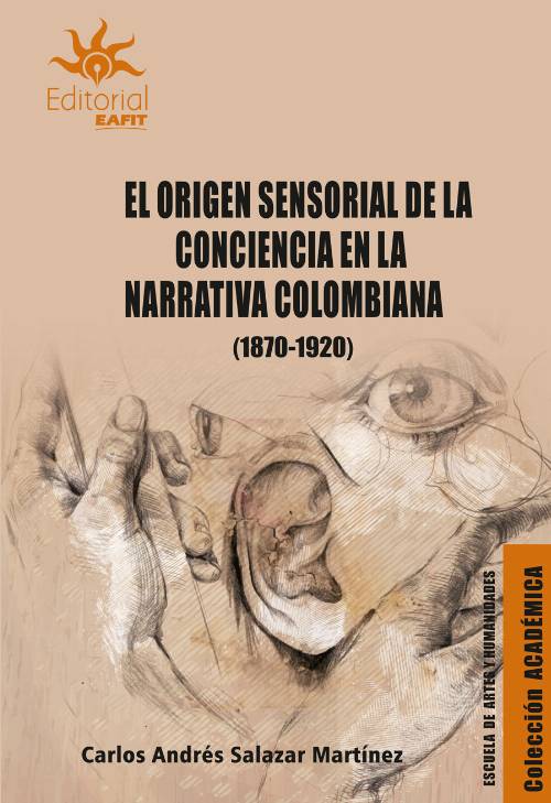 El origen sensorial de la conciencia en la narrativa colombiana (1870-1920)