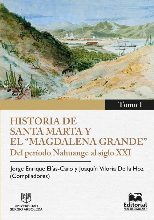 Historia de Santa Marta y el Magdalena Grande – Tomo 1