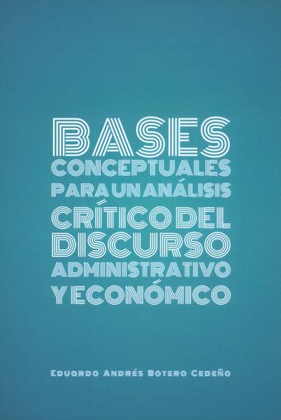 Bases conceptuales para un análisis crítico del discurso administrativo y económico