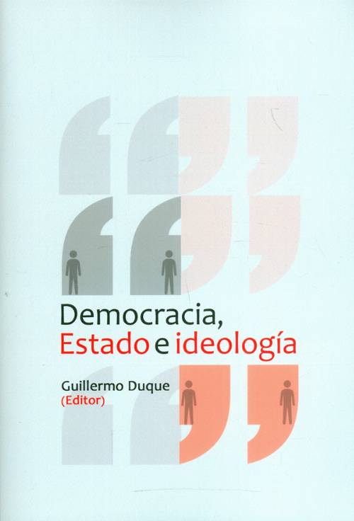 Democracia, Estado e ideología. Apuestas políticas más allá del desierto de las utopías