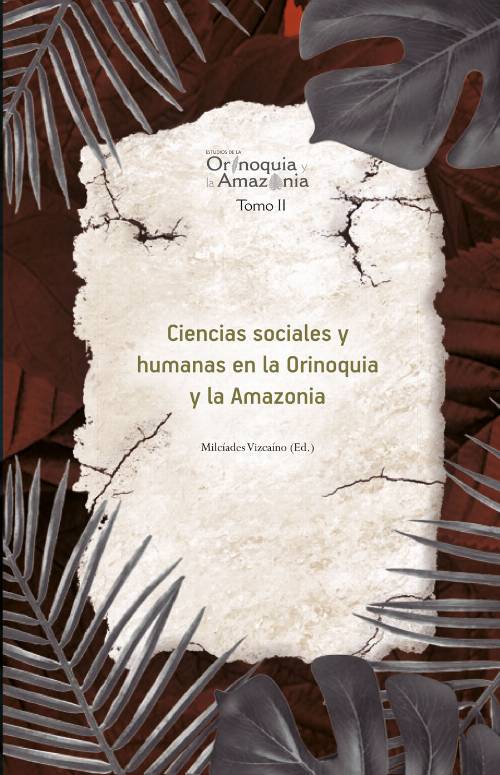 Ciencias sociales y humanas en la Orinoquia y la Amazonia – Orinoquia Tomo 2