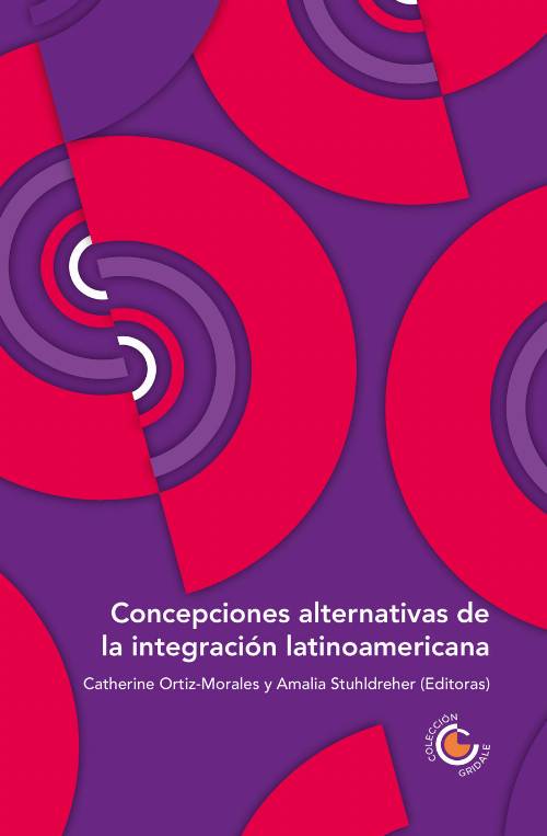 Concepciones alternativas de la integración latinoamericana